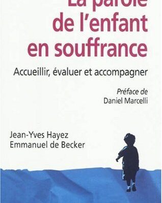 خرید و دانلود نسخه کامل کتاب La parole de l’enfant en souffrance : Accueillir, évaluer et accompagner