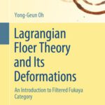 خرید و دانلود نسخه کامل کتاب Lagrangian Floer Theory and Its Deformations : An Introduction to Filtered Fukaya Category