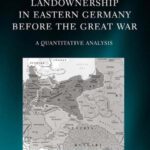 خرید و دانلود نسخه کامل کتاب Landownership in Eastern Germany Before the Great War: A Quantitative Analysis