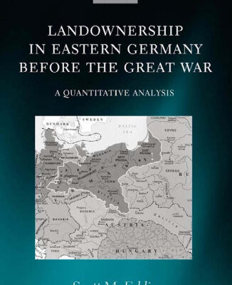 خرید و دانلود نسخه کامل کتاب Landownership in Eastern Germany Before the Great War: A Quantitative Analysis