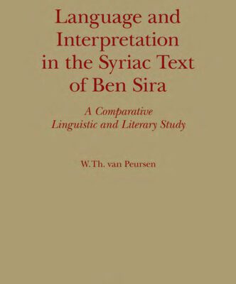 خرید و دانلود نسخه کامل کتاب Language and Interpretation in the Syriac Text of Ben Sira: A Comparative Linguistic and Literary Study