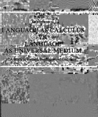 خرید و دانلود نسخه کامل کتاب Language as Calculus vs. Language as Universal Medium: A Study in Husserl, Heidegger and Gadamer