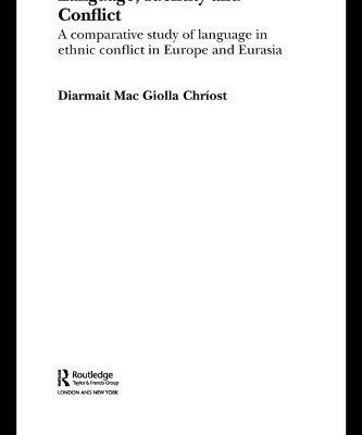 خرید و دانلود نسخه کامل کتاب Language, Identity and Conflict: A Comparative Study of Language in Ethnic Conflict in Europe and Eurasia (Routledge Advances in Sociology, 6)