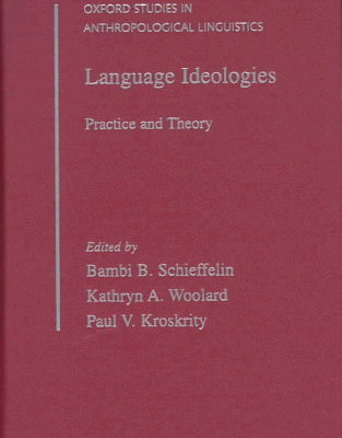 خرید و دانلود نسخه کامل کتاب Language Ideologies: Practice and Theory (Oxford Studies in Anthropological Linguistics, 16)