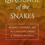 خرید و دانلود نسخه کامل کتاب Language of the Snakes: Prakrit, Sanskrit, and the Language Order of Premodern India