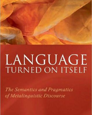 خرید و دانلود نسخه کامل کتاب Language Turned on Itself: The Semantics and Pragmatics of Metalinguistic Discourse