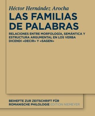 خرید و دانلود نسخه کامل کتاب Las familias de palabras: Relaciones entre morfologia, semantica y estructura argumental en las raices dec(ir) y sag(en) (Beihefte Zur Zeitschrift Fur Romanische Philologie) (Spanish Edition)