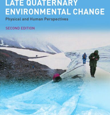 خرید و دانلود نسخه کامل کتاب Late Quaternary Environmental Change: Physical and Human Perspectives, 2nd Edition