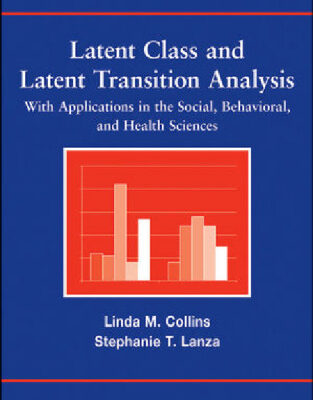 خرید و دانلود نسخه کامل کتاب Latent Class and Latent Transition Analysis: With Applications in the Social, Behavioral, and Health Sciences (Wiley Series in Probability and Statistics)