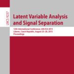 خرید و دانلود نسخه کامل کتاب Latent Variable Analysis and Signal Separation: 12th International Conference, LVA/ICA 2015, Liberec, Czech Republic, August 25-28, 2015, Proceedings