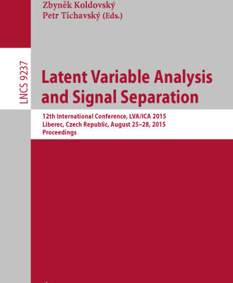 خرید و دانلود نسخه کامل کتاب Latent Variable Analysis and Signal Separation: 12th International Conference, LVA/ICA 2015, Liberec, Czech Republic, August 25-28, 2015, Proceedings