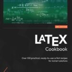 خرید و دانلود نسخه کامل کتاب LaTeX Cookbook: Over 100 practical, ready-to-use LaTeX recipes for instant solutions