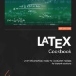 خرید و دانلود نسخه کامل کتاب LaTeX Cookbook: Over 100 practical, ready-to-use LaTeX recipes for instant solutions