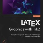 خرید و دانلود نسخه کامل کتاب LATEX Graphics with TikZ: A practitioner’s guide to drawing 2D and 3D images, diagrams, charts, and plots