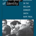 خرید و دانلود نسخه کامل کتاب Law and the Language of Identity: Discourse in the William Kennedy Smith Rape Trial