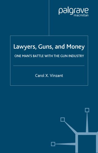 خرید و دانلود نسخه کامل کتاب Lawyers, Guns, and Money: One Man’s Battle with the Gun Industry_68b40cb49fd1d.jpeg خرید و دانلود نسخه کامل کتاب Lawyers, Guns, and Money: One Man’s Battle with the Gun Industry