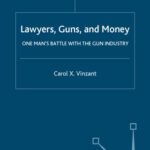 خرید و دانلود نسخه کامل کتاب Lawyers, Guns, and Money: One Man’s Battle with the Gun Industry