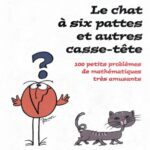 خرید و دانلود نسخه کامل کتاب Le chat à six pattes et autres casse-tête : 100 petits problèmes de mathématiques très amusants