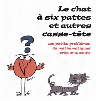خرید و دانلود نسخه کامل کتاب Le chat à six pattes et autres casse-tête : 100 petits problèmes de mathématiques très amusants