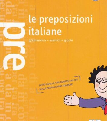 خرید و دانلود نسخه کامل کتاب Le preposizione italiane Grammatica-esercizi-giochi. A1/C1 Italian Prepositions Italienisch – Präpositionen