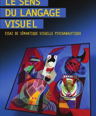 خرید و دانلود نسخه کامل کتاب Le sens du langage visuel : Essai de sémantique visuelle psychanalytique