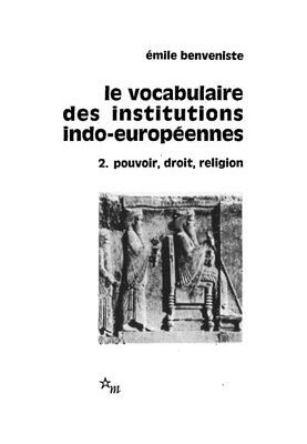 خرید و دانلود نسخه کامل کتاب Le vocabulaire des institutions indo-européennes 2. pouvoir, droit, religion