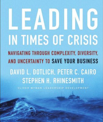 خرید و دانلود نسخه کامل کتاب Leading in Times of Crisis: Navigating Through Complexity, Diversity and Uncertainty to Save Your Business (J-B US non-Franchise Leadership)