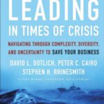 خرید و دانلود نسخه کامل کتاب Leading in Times of Crisis: Navigating Through Complexity, Diversity and Uncertainty to Save Your Business (J-B US non-Franchise Leadership)