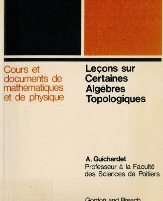 خرید و دانلود نسخه کامل کتاب Leçons sur certaines algèbres topologiques, algèbres de von Neumann
