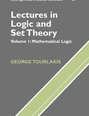 خرید و دانلود نسخه کامل کتاب Lectures in Logic and Set Theory. Volume 1: Mathematical Logic