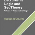 خرید و دانلود نسخه کامل کتاب Lectures in Logic and Set Theory. Volume 1: Mathematical Logic