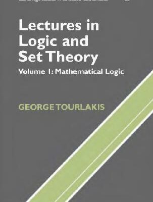 خرید و دانلود نسخه کامل کتاب Lectures in Logic and Set Theory. Volume 1: Mathematical Logic