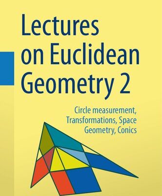 خرید و دانلود نسخه کامل کتاب Lectures on Euclidean Geometry – Volume 2: Circle measurement, Transformations, Space Geometry, Conics