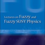 خرید و دانلود نسخه کامل کتاب Lectures on Fuzzy and Fuzzy Susy Physics
