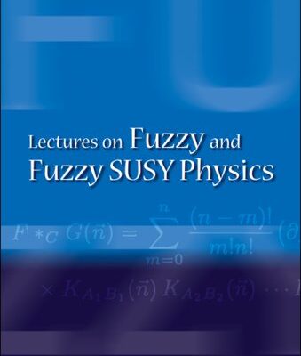 خرید و دانلود نسخه کامل کتاب Lectures on Fuzzy and Fuzzy Susy Physics