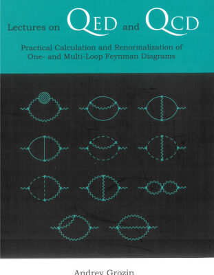 خرید و دانلود نسخه کامل کتاب LECTURES ON QED AND QCD: PRACTICAL CALCULATION AND RENORMALIZATION OF ONE- AND MULTI-LOOP FEYNMAN DIAGRAMS
