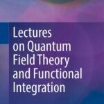 خرید و دانلود نسخه کامل کتاب Lectures on Quantum Field Theory and Functional Integration