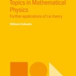 خرید و دانلود نسخه کامل کتاب Lectures on Selected Topics in Mathematical Physics: Further Applications of Lie Theory