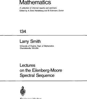 خرید و دانلود نسخه کامل کتاب Lectures on the Eilenberg-Moore spectral sequence