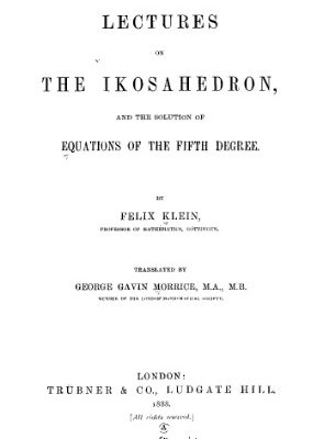 خرید و دانلود نسخه کامل کتاب Lectures on the ikosahedron and the solution of equation of the fifth degree