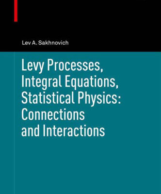 خرید و دانلود نسخه کامل کتاب Levy Processes, Integral Equations, Statistical Physics: Connections and Interactions