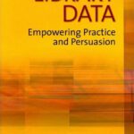 خرید و دانلود نسخه کامل کتاب Library Data: Empowering Practice and Persuasion