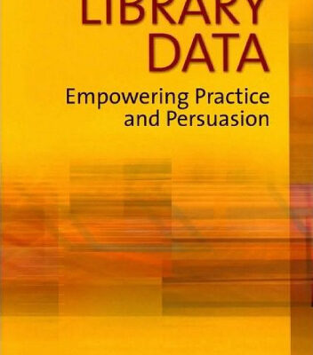 خرید و دانلود نسخه کامل کتاب Library Data: Empowering Practice and Persuasion