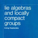 خرید و دانلود نسخه کامل کتاب Lie Algebras and Locally Compact Groups