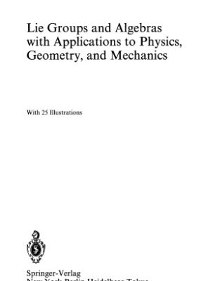 خرید و دانلود نسخه کامل کتاب Lie Groups and Algebras with Applications to Physics, Geometry, and Mechanics