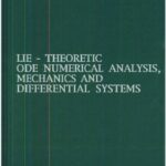 خرید و دانلود نسخه کامل کتاب Lie-theoretic ODE numerical analysis, mechanics, and differential systems