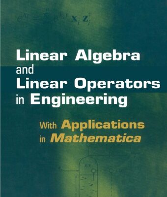 خرید و دانلود نسخه کامل کتاب Linear Algebra and Linear Operators in Engineering: With Applications in