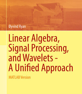 خرید و دانلود نسخه کامل کتاب Linear Algebra, Signal Processing, and Wavelets – A Unified Approach: MATLAB Version