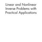 خرید و دانلود نسخه کامل کتاب Linear and nonlinear inverse problems with practical applications