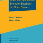 خرید و دانلود نسخه کامل کتاب Linear and Quasi Linear Evolution Equations in Hilbert Spaces: Exploring the Anatomy of Integers